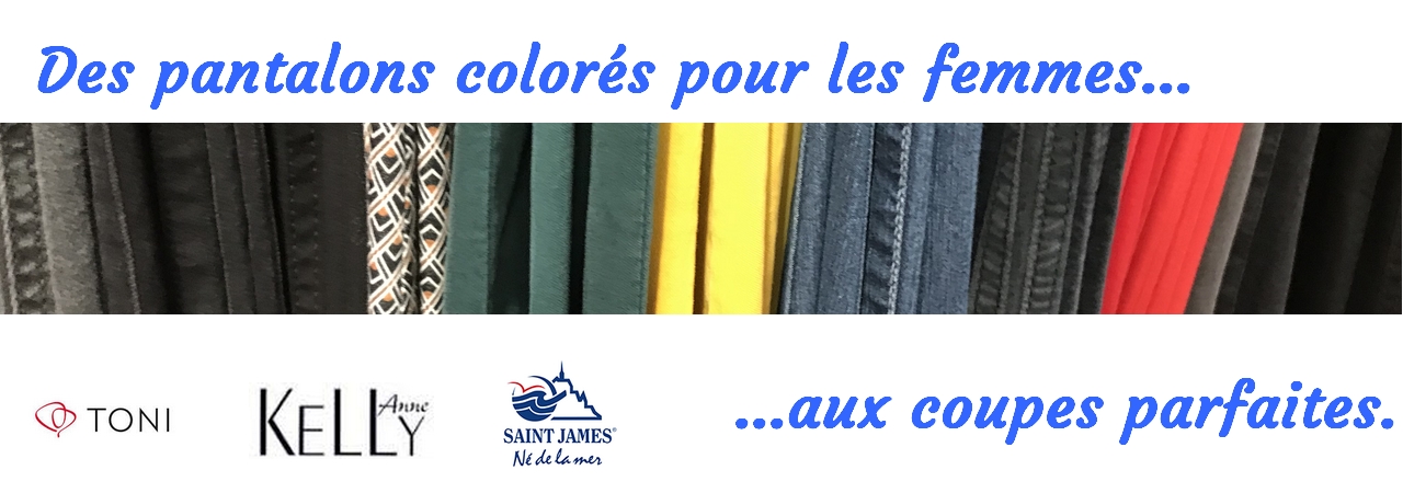 des pantalons aux coupes parfaites pour femmes : Toni Dress, Anne Kelly, Saint James